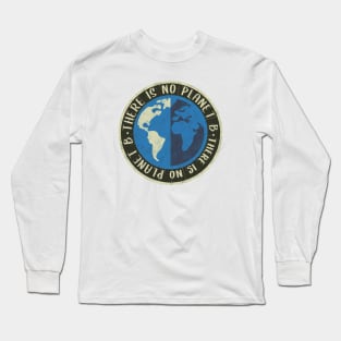 There is no planet B Long Sleeve T-Shirt